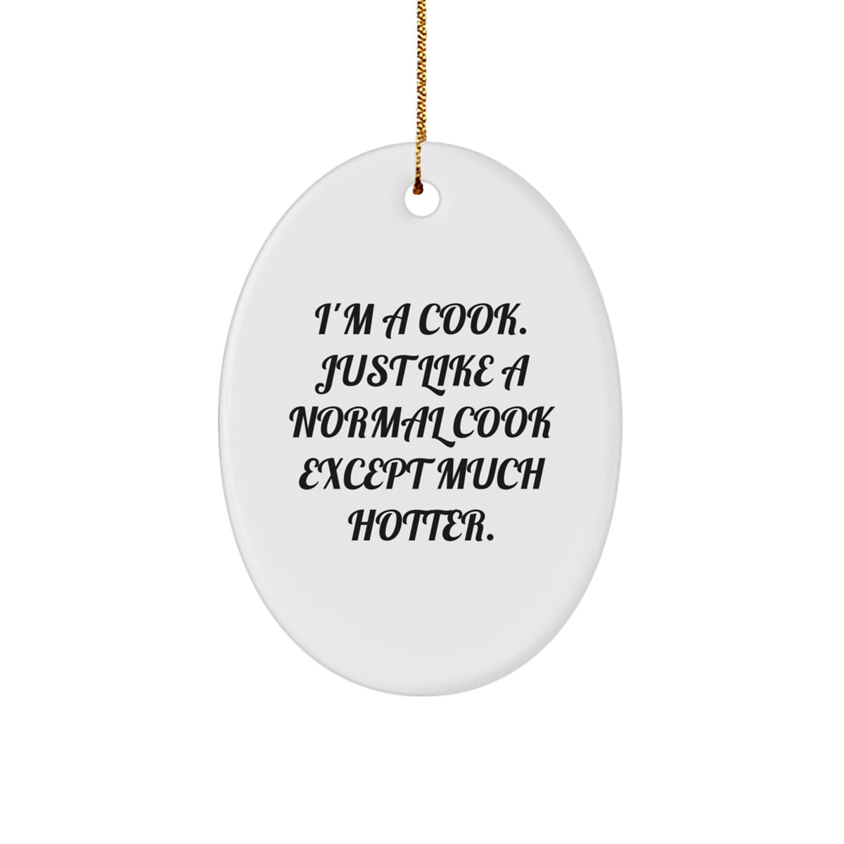 Fun Oval Ornament Gifts for Cooks, Funny Christmas Memorable Present from Friends and Family with 'I'm A Cook' Humor - Image 1