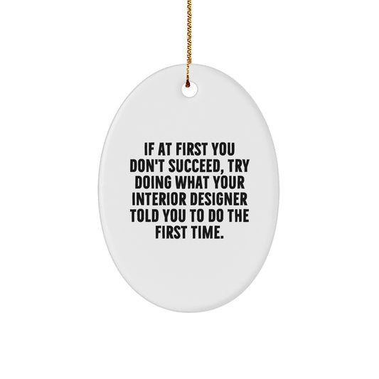 Funny Interior Designer Gifts from Men to Women - Oval Ornament for Christmas Unique Gifts - Image 1