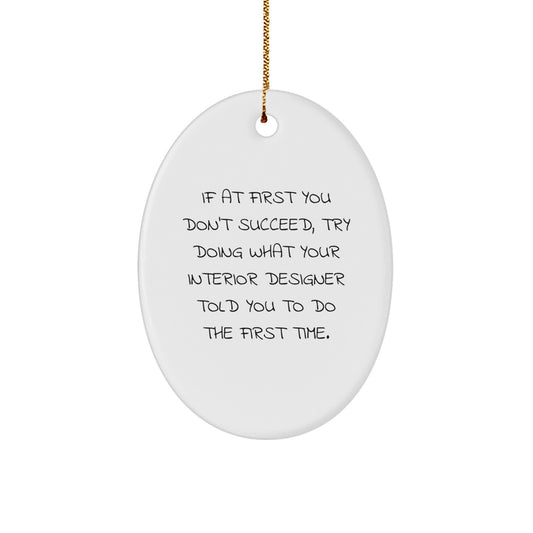 Funny Interior Designer Gifts from Friends, Oval Ornament for Interior Designer, Christmas Unique Decorations with Inspirational Quote - Image 1