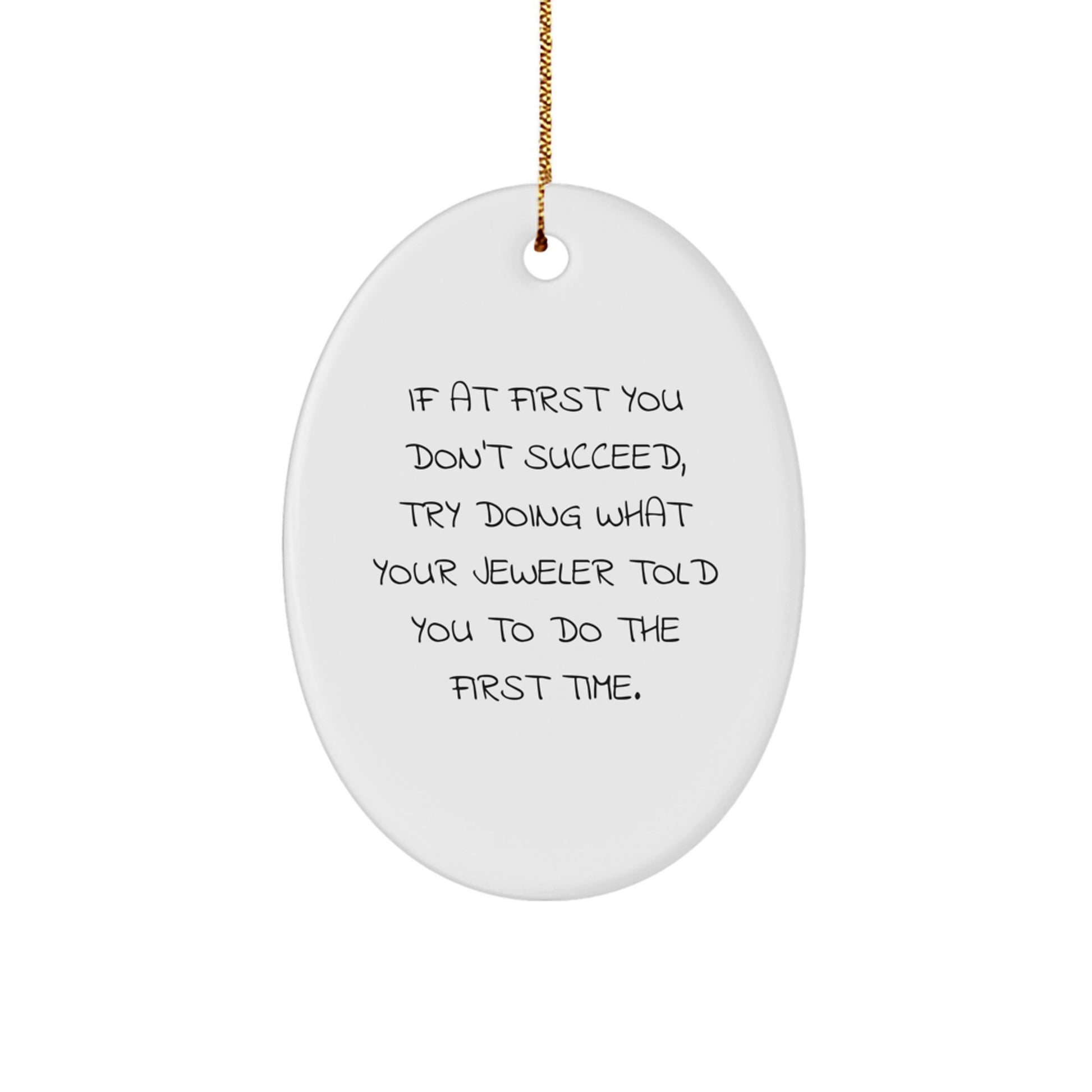 Funny Jeweler Gifts, Oval Ornament with Humorous Quote, Ideal Gifts from Men to Jeweler Friends for Christmas - Image 1