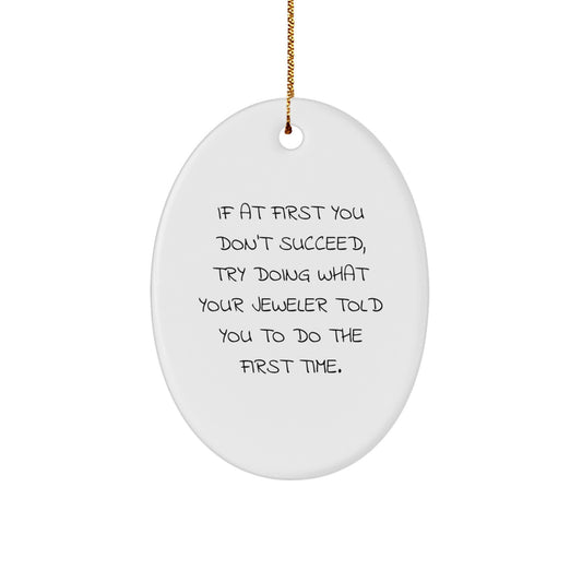 Funny Jeweler Gifts, Oval Ornament with Humorous Quote, Ideal Gifts from Men to Jeweler Friends for Christmas - Image 1