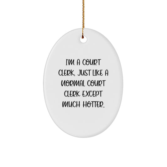 Funny Court Clerk Oval Ornament Gifts for Men from Friends, Christmas Unique Court Clerk Decorations, Hotter Than Usual Court Clerk - Image 1