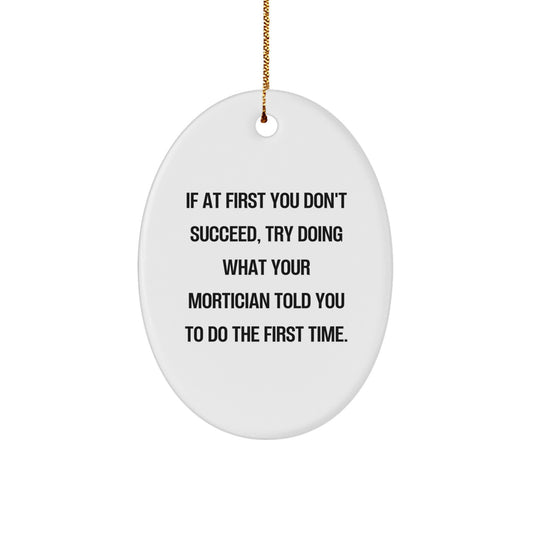Mortician Humor Oval Ornament Gifts from Friends and Family for Christmas - Image 1