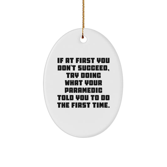 Funny Rescue Worker Gifts from Friends, Oval Ornament for Rescue Worker Men, Rescue Worker Christmas Unique Gifts, Try Doing What Your Rescue Worker Told You To Do The First Time - Image 1