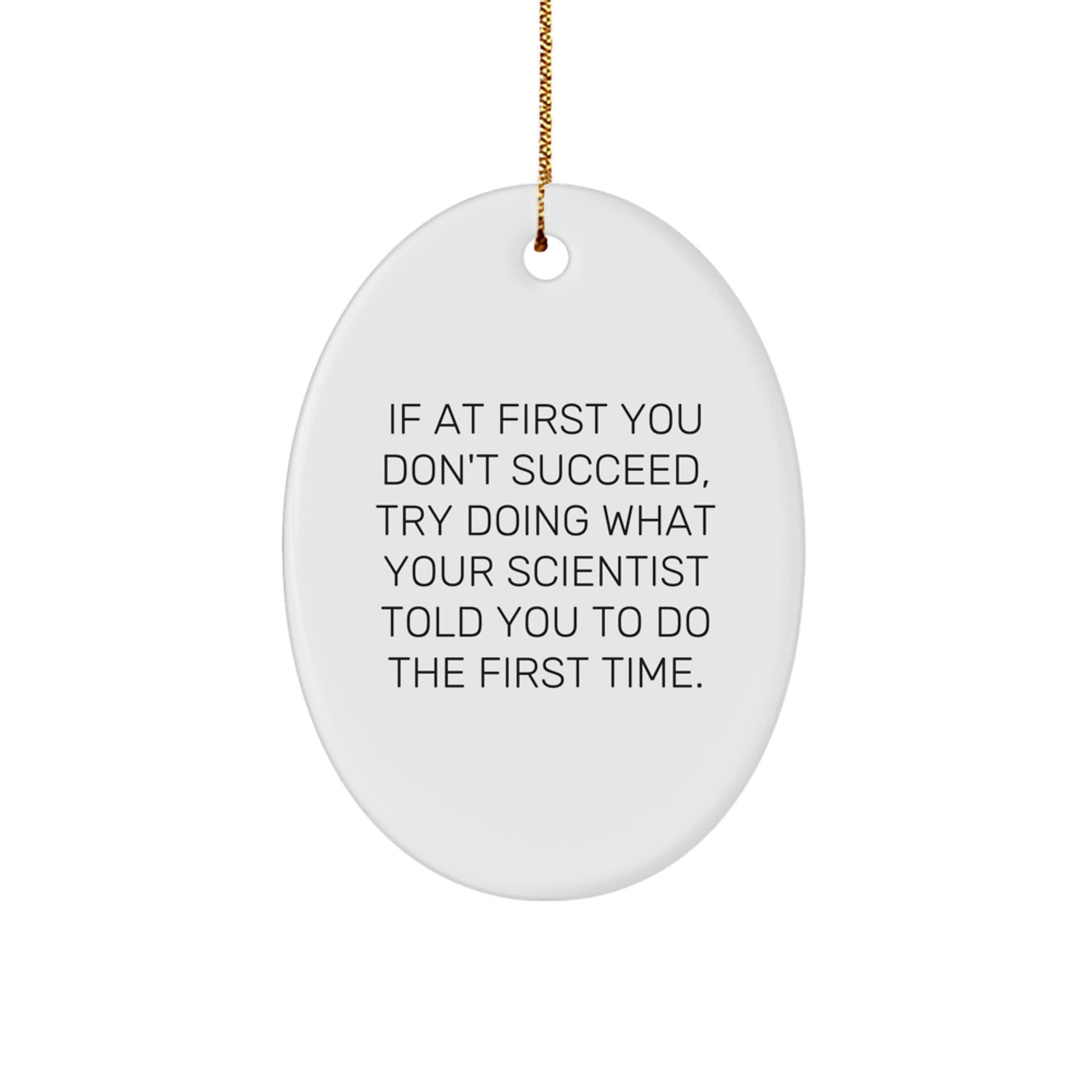 Funny Scientist Quotes Oval Ornament, Gifts from Friends to Scientist, Christmas Unique Gifts for Scientist Men, Funny Oval Ornament - Image 1