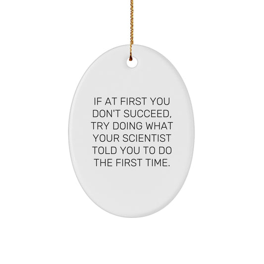 Funny Scientist Quotes Oval Ornament, Gifts from Friends to Scientist, Christmas Unique Gifts for Scientist Men, Funny Oval Ornament - Image 1