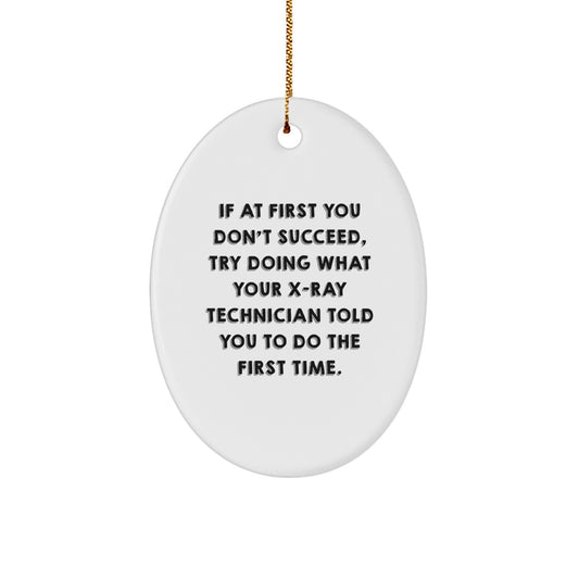 Gifts from Friends to X-Ray Technician, Oval Ornament with Funny Quote, Christmas Unique Gifts - Image 1