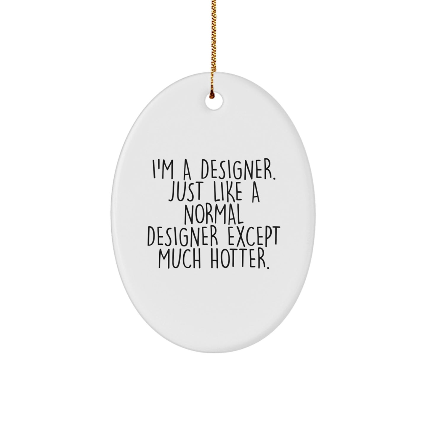 Designer Gifts from Men, Funny Oval Ornament for Women, Christmas Unique Gifts, I'm A Designer Oval Decoration - Image 1