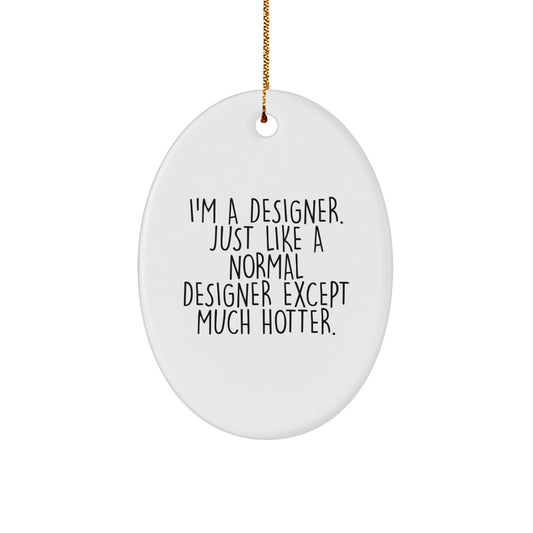 Designer Gifts from Men, Funny Oval Ornament for Women, Christmas Unique Gifts, I'm A Designer Oval Decoration - Image 1