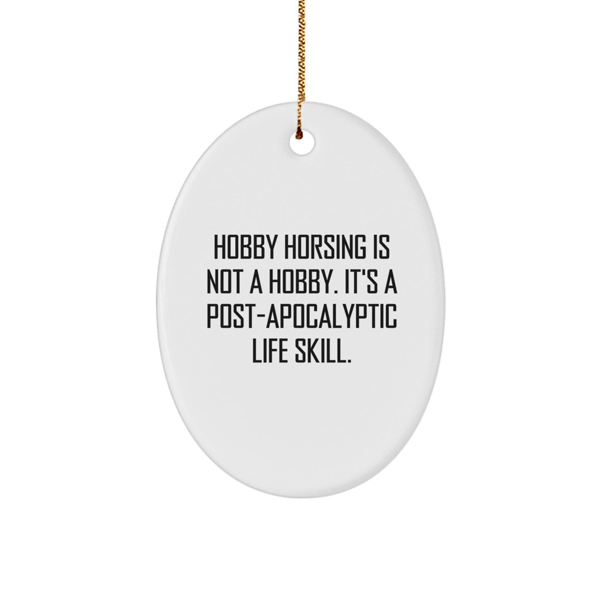 Hobby Horsing Gifts for Men, Women, Friends, and Family - Oval Ornament, Funny Quote, Stress-Free Decorating - Image 1