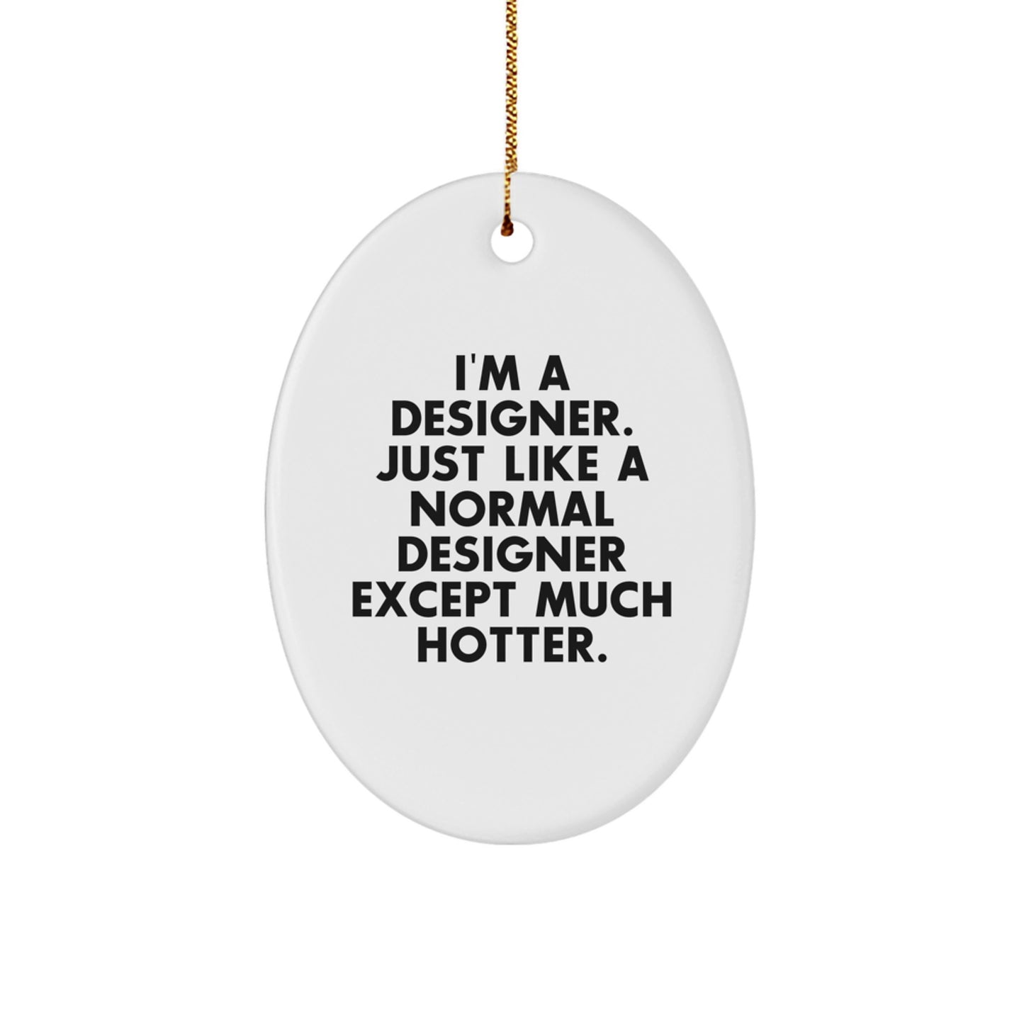 Designer Oval Ornament Gifts from Friends and Family for Him or Her - Funny Quote - Image 1
