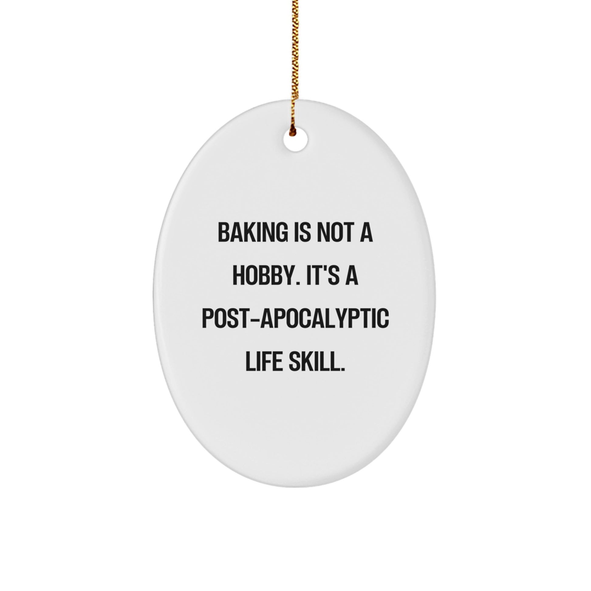 Baking Gifts for Men or Women - Funny Oval Ornament 'Baking Is Not A Hobby...' - Image 1