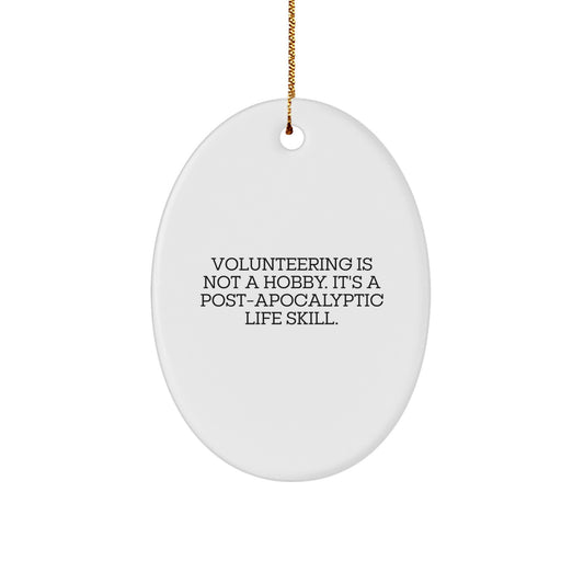 Volunteering Gifts from Friends - Funny Quote Oval Ornament for Christmas - Image 1