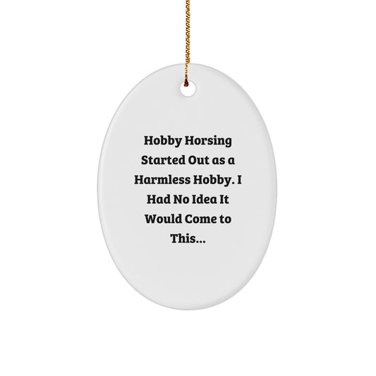 Hobby Horsing Gifts for Men from Friends, Oval Ornament with Funny Quote, Perfect Christmas Unique Gifts - Image 1