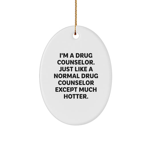 Funny Drug Counselor Gifts for Men, Oval Ornament with Hotter Than Normal Quote, Gifts from Family for Drug Counselor Christmas Unique Gifts - Image 1