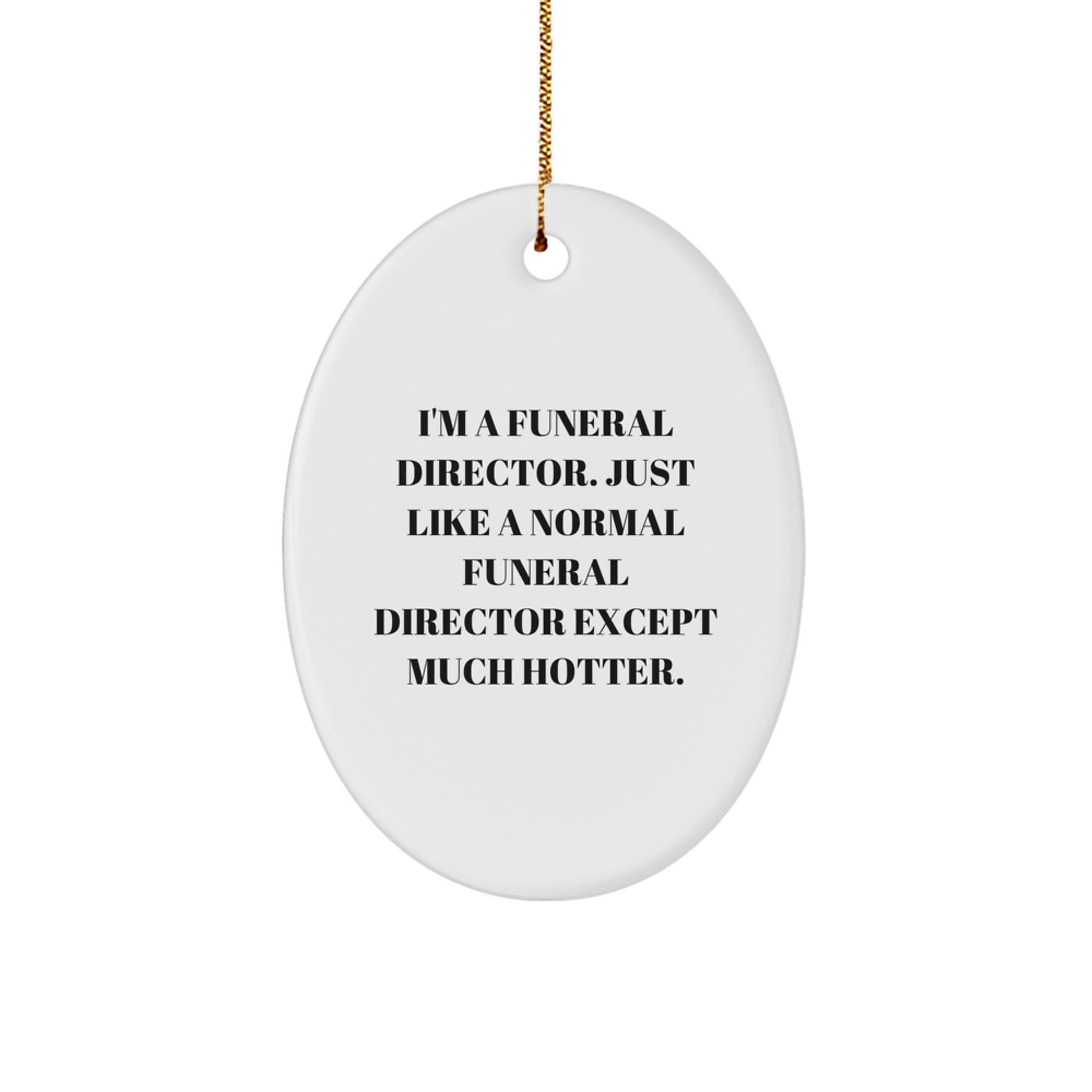 Funny Funeral Director Gifts for Men - Oval Ornament, I'm A Funeral Director, Unique Christmas Memorable Presents - Image 1
