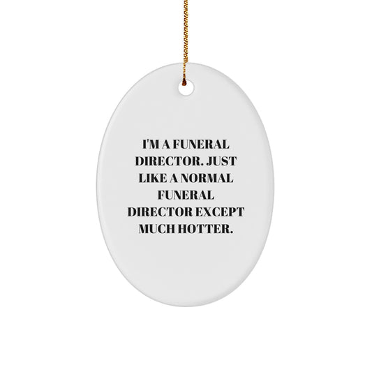Funny Funeral Director Gifts for Men - Oval Ornament, I'm A Funeral Director, Unique Christmas Memorable Presents - Image 1