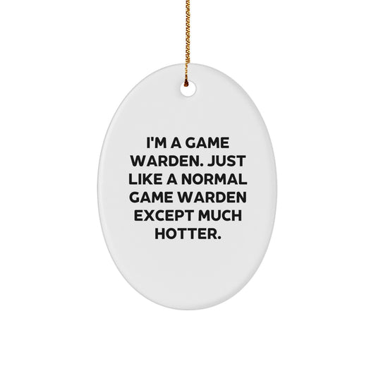 Funny Game Warden Oval Ornament Gifts from Friends and Family, Christmas Unique Decorations for Men Women Game Wardens, Oval Ornament Just Like A Normal Game Warden Except Much Hotter - Image 1