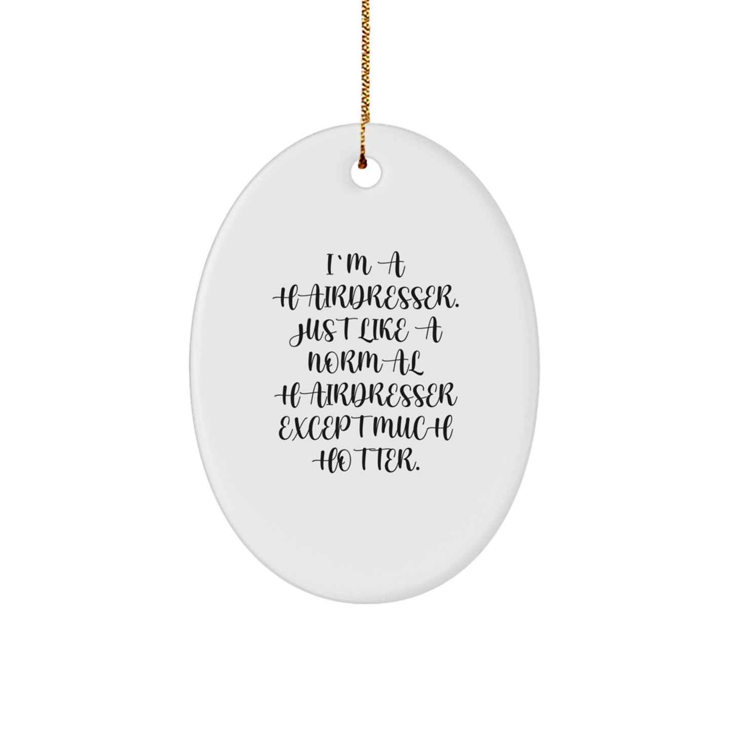 Funny Hairdresser Oval Ornament Gifts from Friends, Family, or Coworkers for Christmas Unique Presents - Image 1