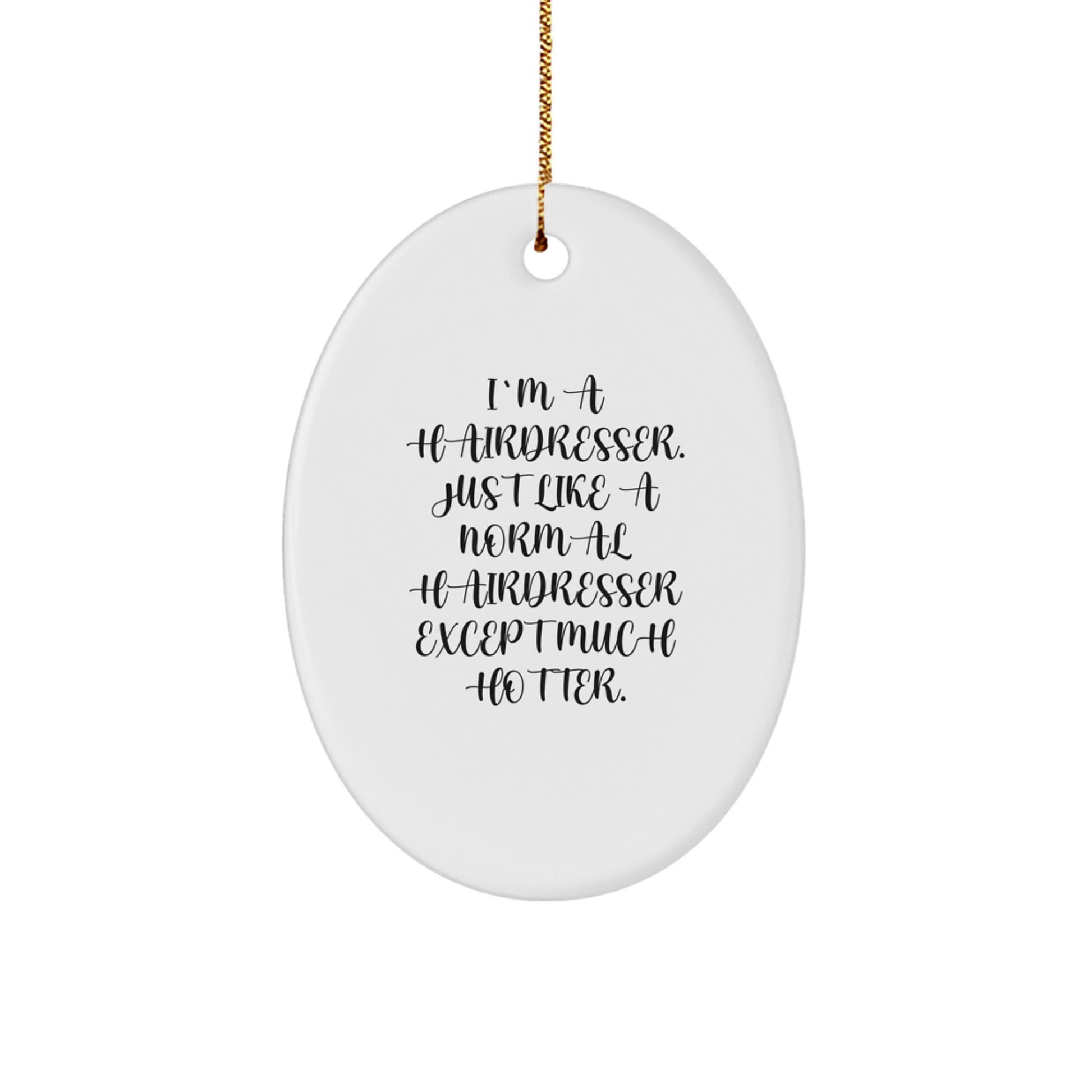 Funny Hairdresser Oval Ornament Gifts from Friends, Family, or Coworkers for Christmas Unique Presents - Image 1