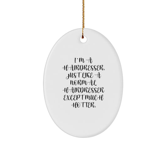Funny Hairdresser Oval Ornament Gifts from Friends, Family, or Coworkers for Christmas Unique Presents - Image 1