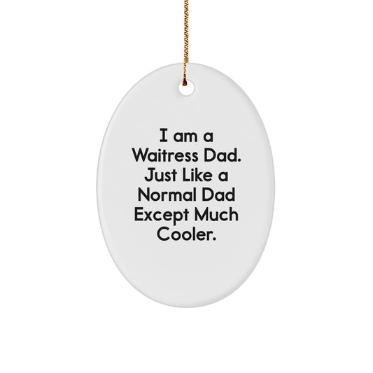 Funny Waitress Gifts from Dad - I Am A Waitress Dad Gifts for Waitress Friends on Christmas - Oval Ornament - Image 1
