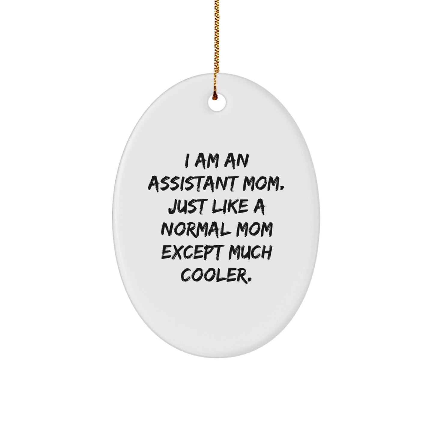 Cool Assistant Mom Gifts for Family, Friends, and Coworkers - I Am An Assistant Mom Oval Ornament, White, 3.25'' Tall, Perfect for Christmas Decorations - Image 1