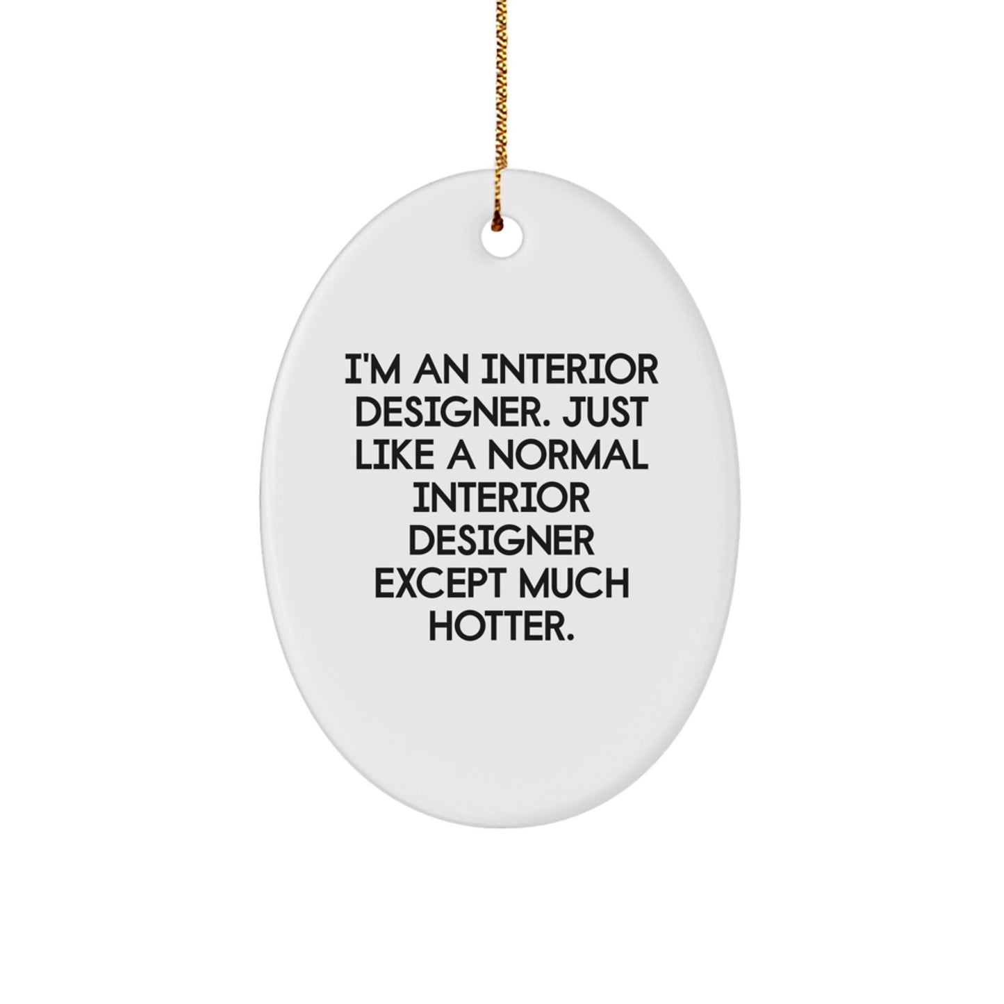 Unique Gifts from Friends and Family for Interior Designer - Oval Ornament, Funny Quote, Christmas Seasonal Decor - Image 1