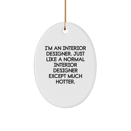 Unique Gifts from Friends and Family for Interior Designer - Oval Ornament, Funny Quote, Christmas Seasonal Decor - Image 1