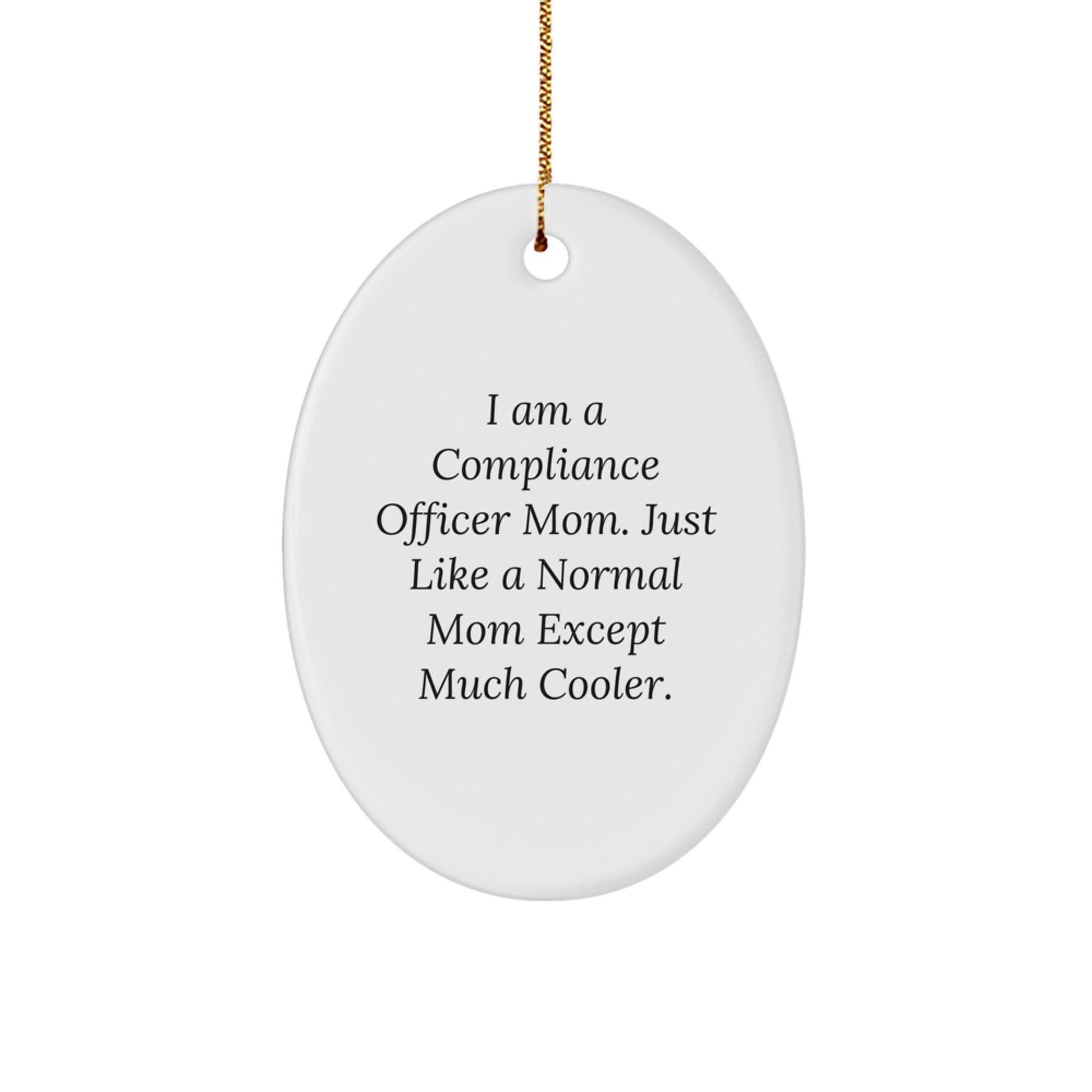 Funny Compliance Officer Mom Gift, Oval Ornament, 'I Am A Compliance Officer Mom...' White, 3.25'' Tall, Christmas Unique Gifts from Family to Compliance Officer - Image 1