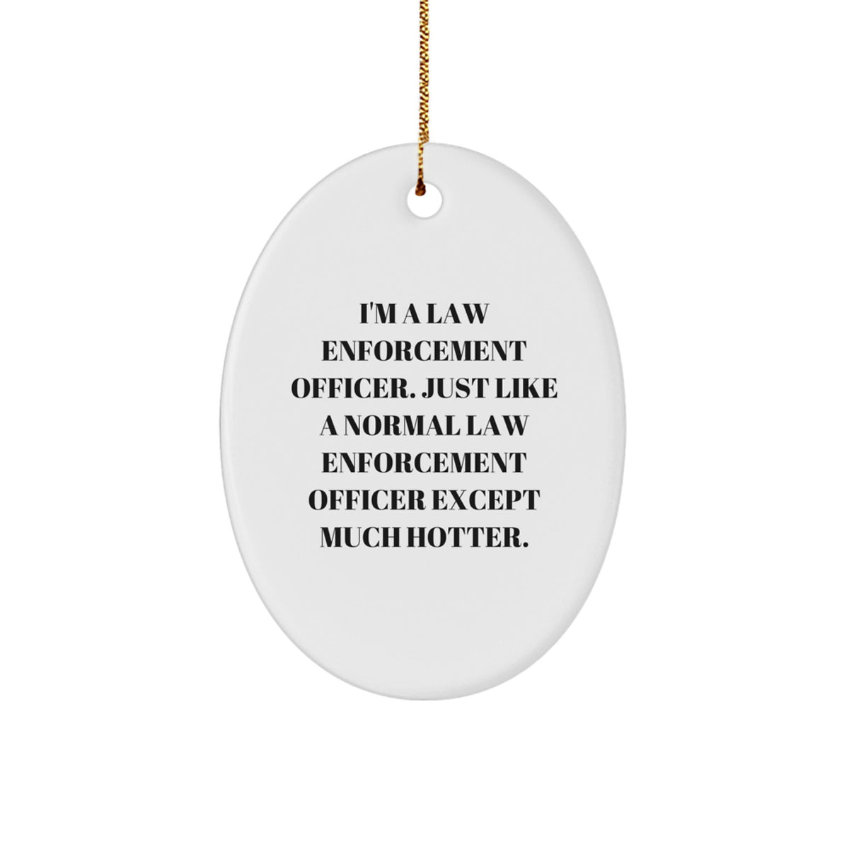 Funny Law Enforcement Officer Oval Ornament Gifts for Men, Law Enforcement Officer Christmas Unique Gifts from Friends, Family, Coworkers - Image 1