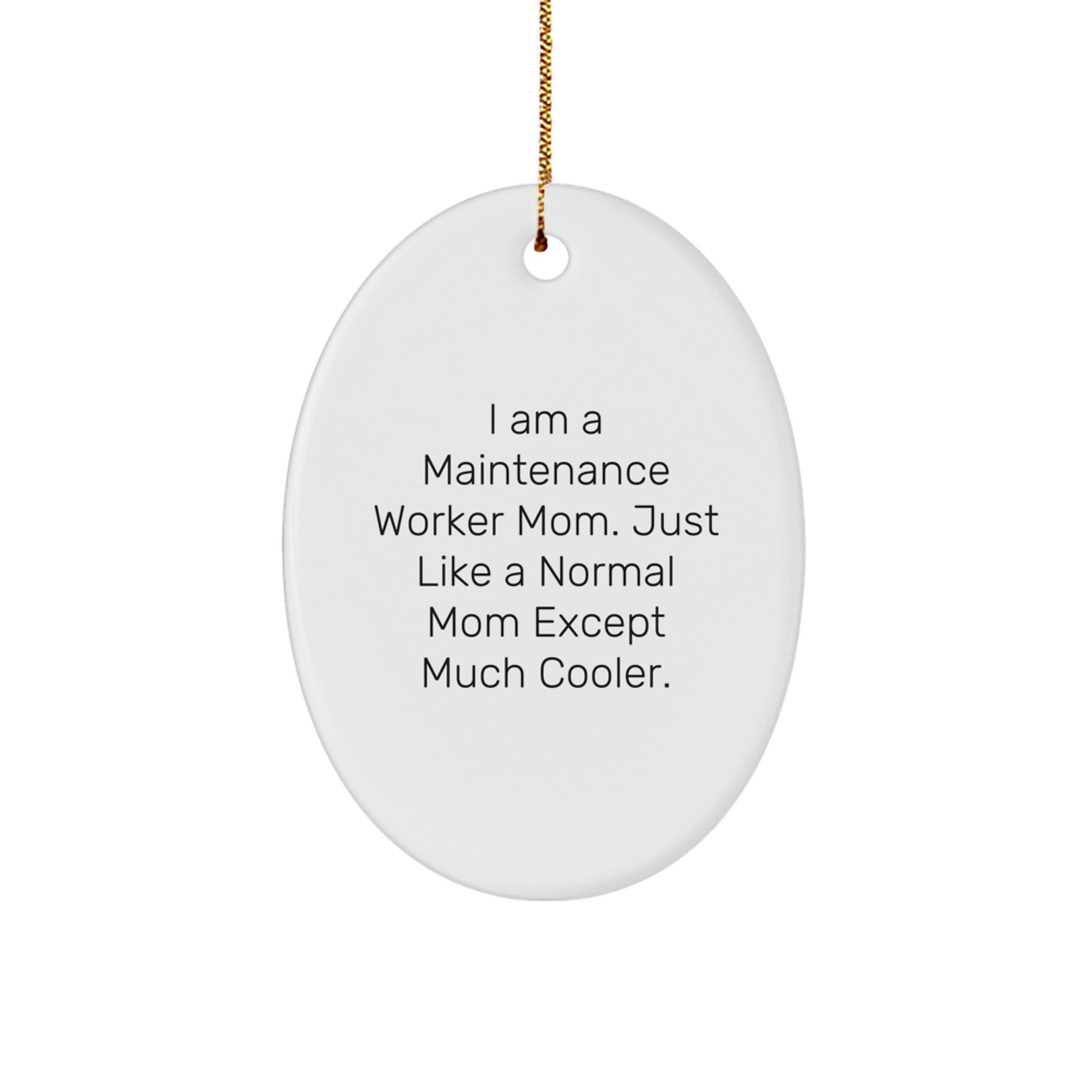 Maintenance Worker Mom Gifts, 'I Am A Maintenance Worker Mom' Oval Ornament, Funny Christmas Memorable Presents from Women to Men, Coworkers, or Friends - Image 1