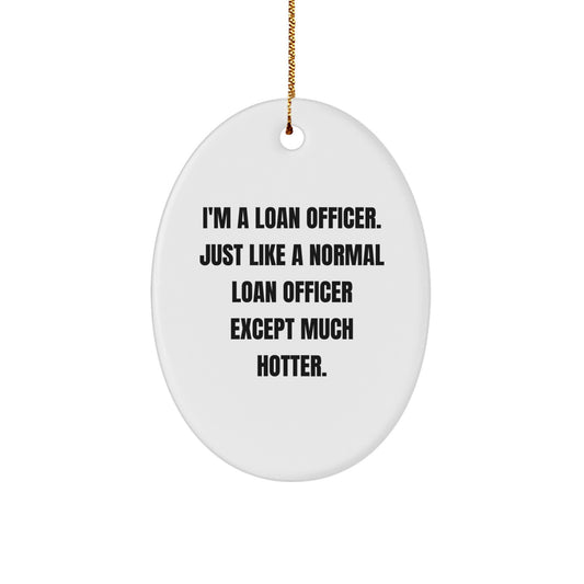 Gifts from Friends, Funny Loan Officer Oval Ornament, Unique Christmas Unique Gifts - Image 1