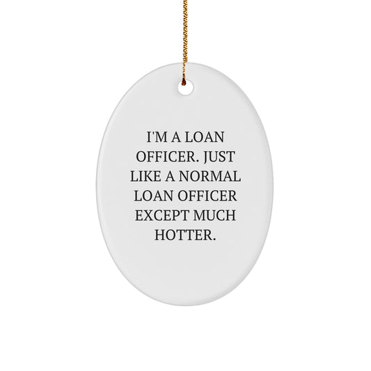 Funny Loan Officer Gifts for Men - 'I'm A Loan Officer' Oval Ornament, Unique Christmas Decorations for Loan Officer Friends, Coworkers, Family - Image 1