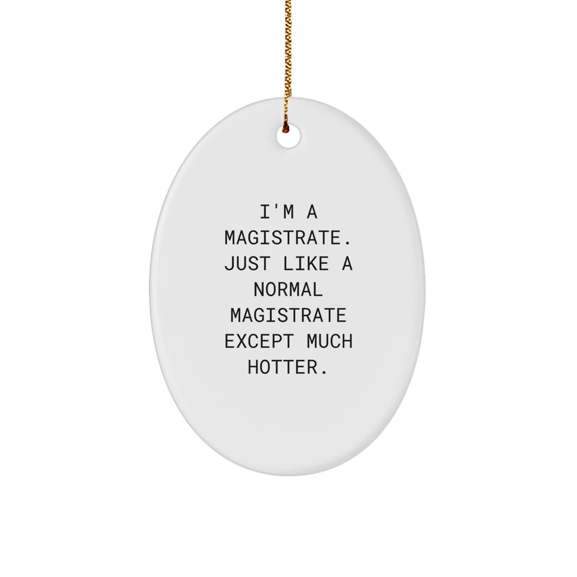 Funny Magistrate Gifts for Friends - I'm A Magistrate Oval Ornament Christmas Unique Gifts from Family - Image 1