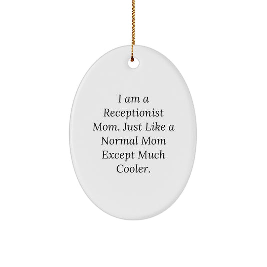 Receptionist Mom Oval Ornament Gifts from Friends to Receptionist, Funny Quote, White, Christmas Unique Gifts - Image 1