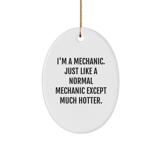 Funny Mechanic Gifts for Men, Oval Ornament with I'm A Mechanic Quote, Perfect for Christmas Unique Gifts from Friends and Family - Image 1