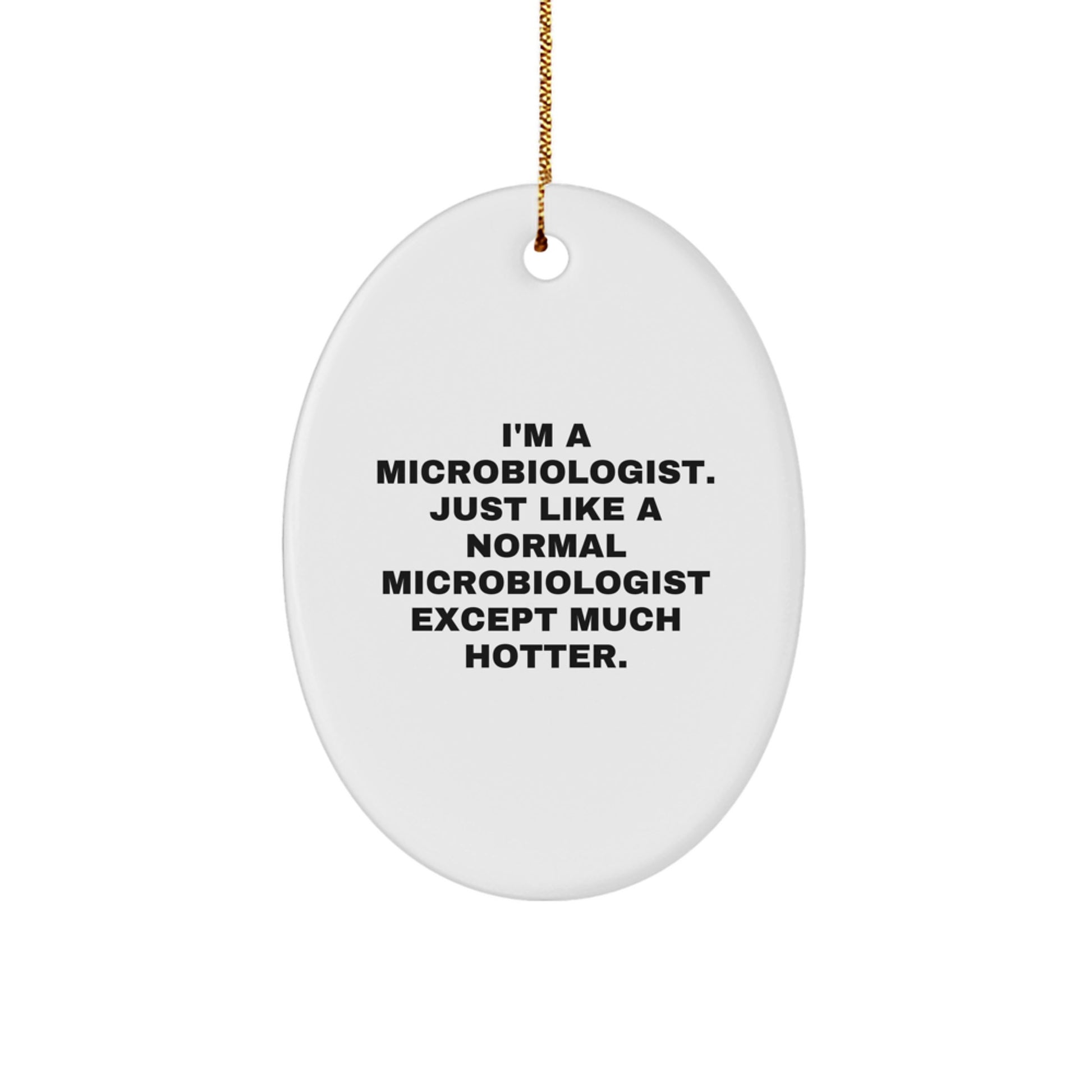 Funny Microbiologist Oval Ornament Gifts for Him, Hotter Than Normal Microbiologists, Christmas Unique Gifts from Friends - Image 1