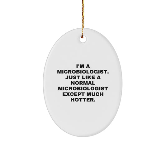 Funny Microbiologist Oval Ornament Gifts for Him, Hotter Than Normal Microbiologists, Christmas Unique Gifts from Friends - Image 1