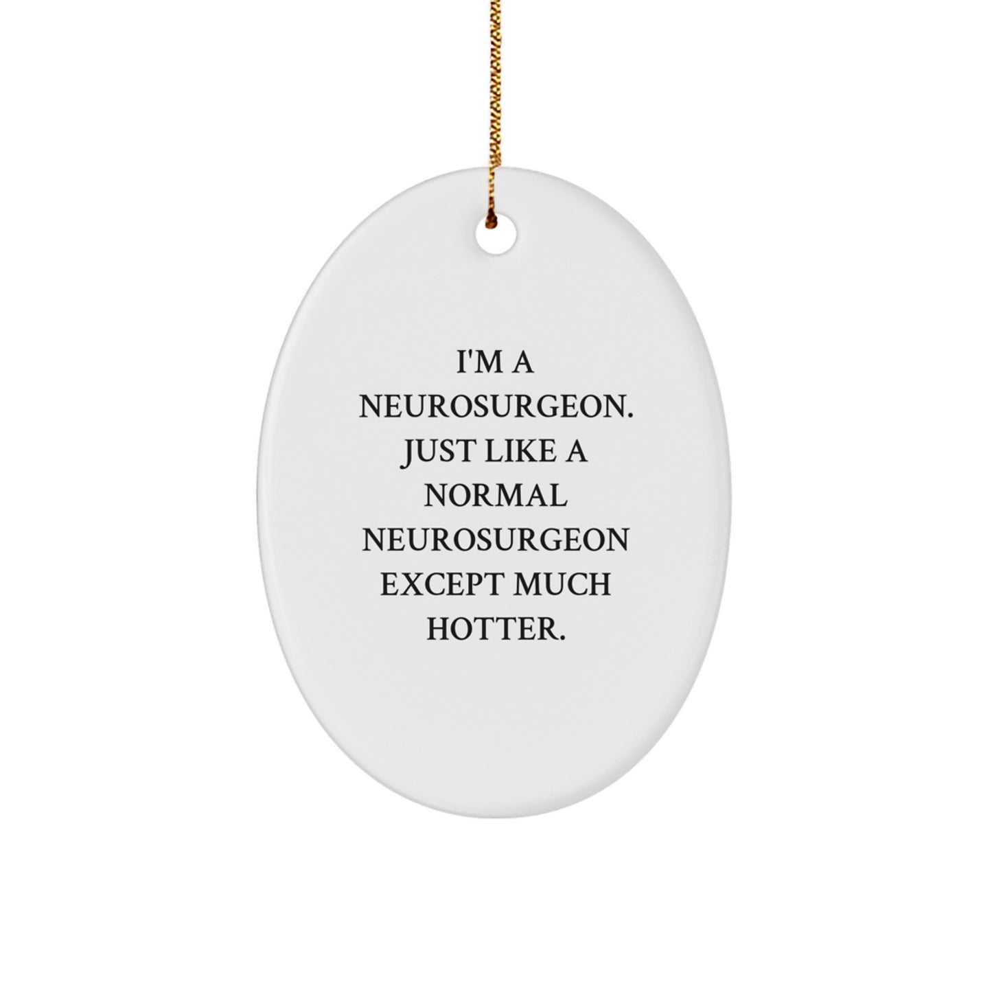 Funny Neurosurgeon Oval Ornament Gifts from Friends and Family, Christmas Unique Decorations for Neurosurgeon Men or Women - Image 1