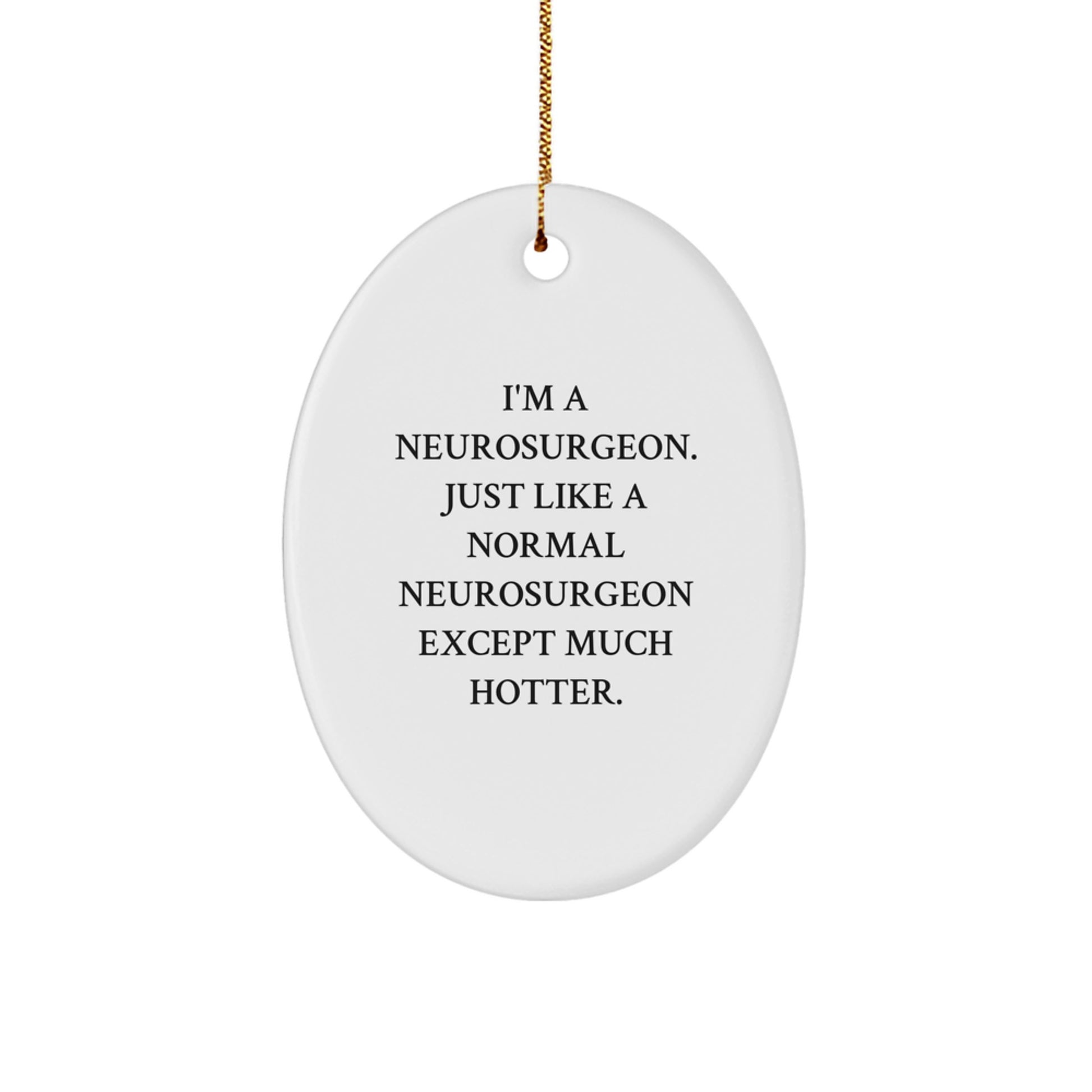 Funny Neurosurgeon Oval Ornament Gifts from Friends and Family, Christmas Unique Decorations for Neurosurgeon Men or Women - Image 1