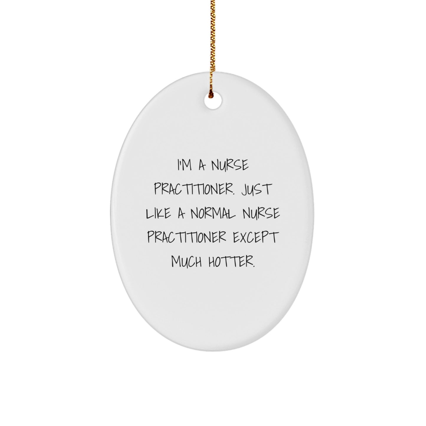 Christmas Unique Gifts from Men, Women, Friends, Coworkers, Family to Nurse Practitioner, Unique Nurse Practitioner Gifts, Funny Oval Ornament, - Image 1