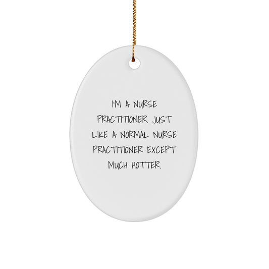Christmas Unique Gifts from Men, Women, Friends, Coworkers, Family to Nurse Practitioner, Unique Nurse Practitioner Gifts, Funny Oval Ornament, - Image 1