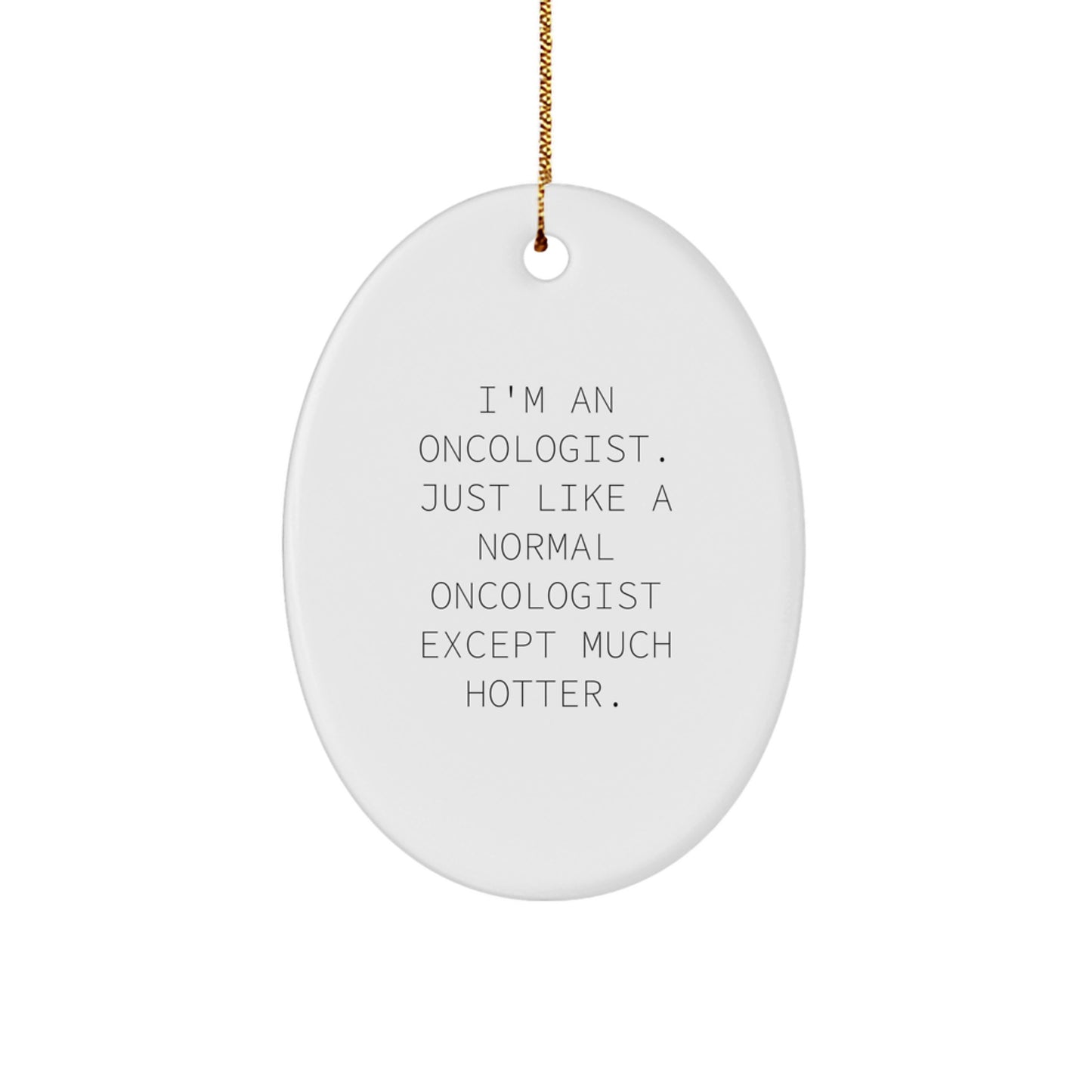 Oncologist Funny Gifts for Christmas Unique Oval Ornament from Men, Funny Inspirational Quote, Gifts for Oncologist Friends Family Coworkers - Image 1