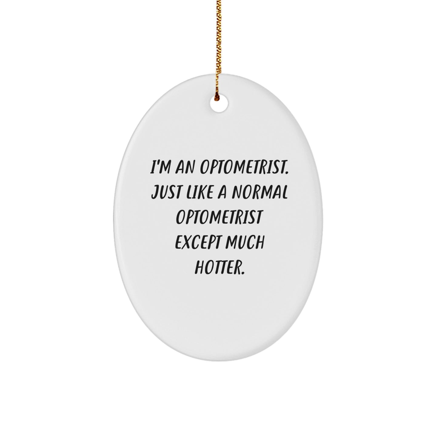 Funny Optometrist Gifts for Christmas - Oval Ornament with 'I'm An Optometrist...' - Image 1