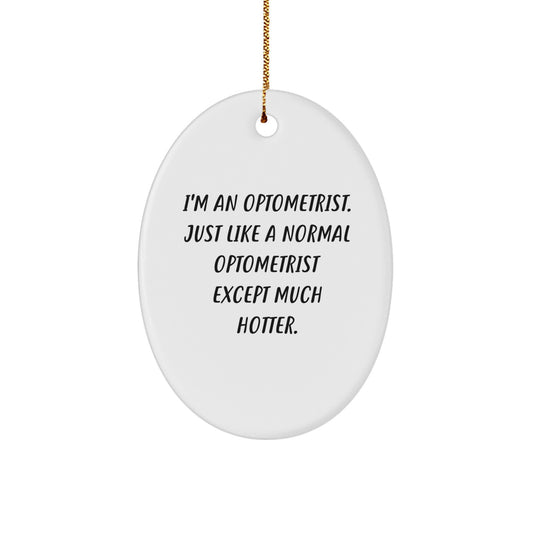 Funny Optometrist Gifts for Christmas - Oval Ornament with 'I'm An Optometrist...' - Image 1