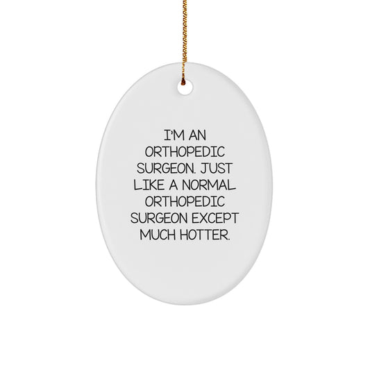 Funny Orthopedic Surgeon Oval Ornament Gifts from Friends for Orthopedic Surgeon Men on Christmas Unique Gifts - Image 1