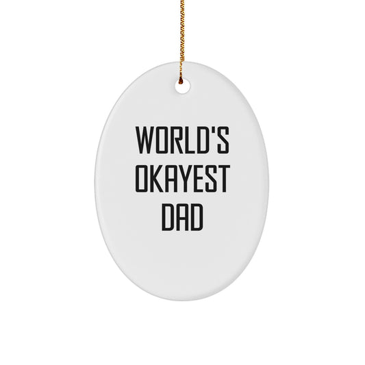 Funny Dad Gifts, World's Okayest Dad Oval Ornament, Christmas Decorations for Men, Gifts from Family, Unique Presents for Dad - Image 1