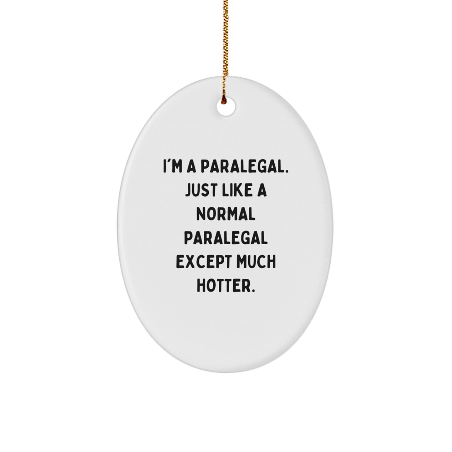 Funny Paralegal Oval Ornament Gifts from Friends or Family for Christmas - 'I'm A Paralegal' Humorous Christmas Unique Gift Ideas - Image 1