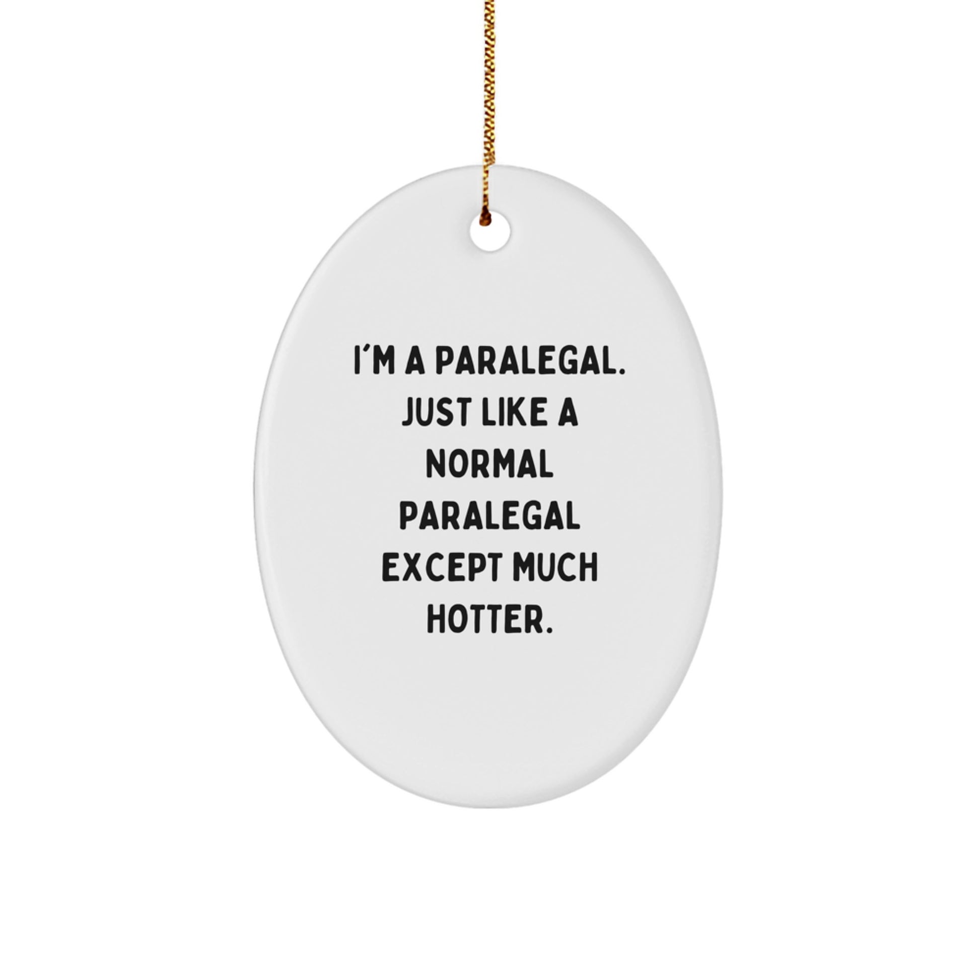 Funny Paralegal Oval Ornament Gifts from Friends or Family for Christmas - 'I'm A Paralegal' Humorous Christmas Unique Gift Ideas - Image 1